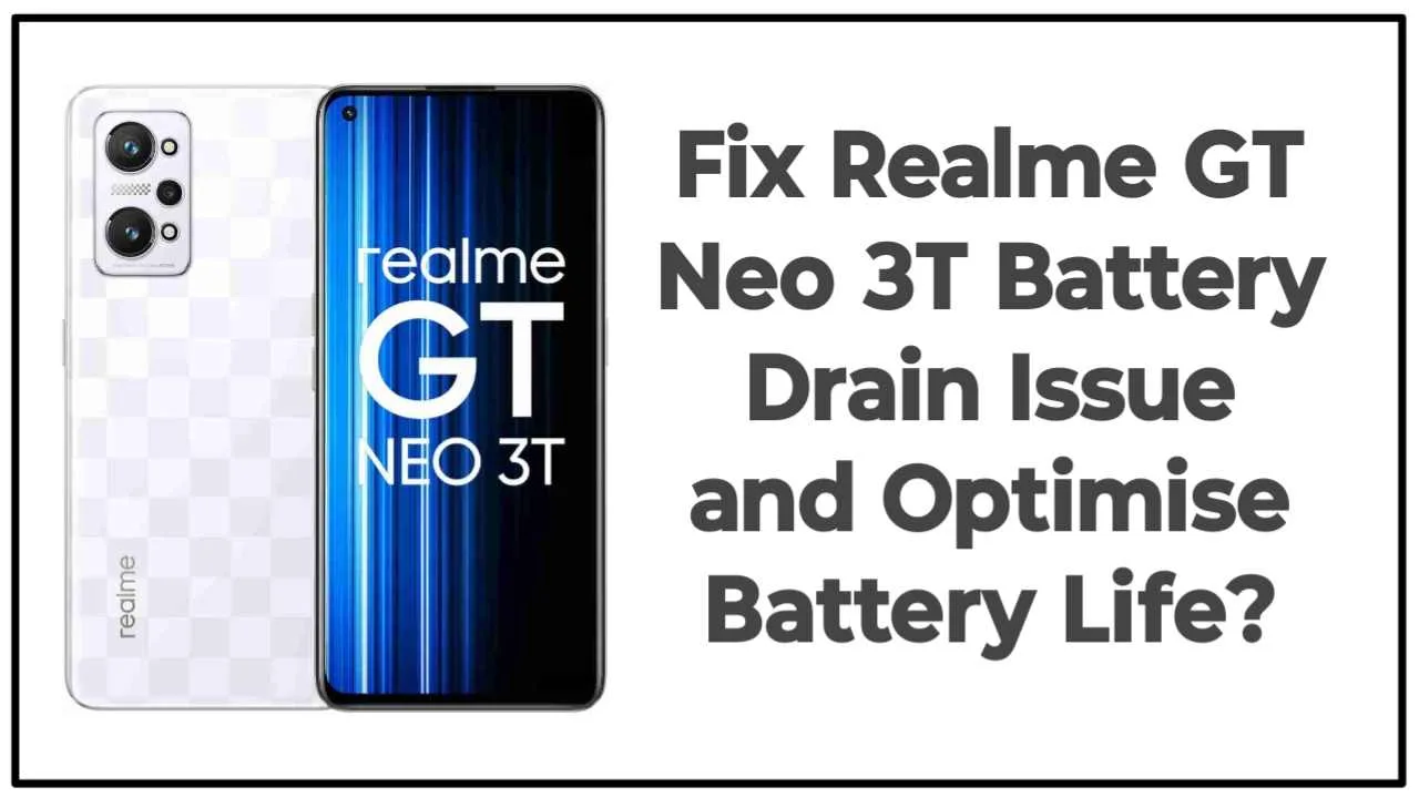 Fix Realme GT Neo 3T Battery Drain Issue and Optimise Battery Life jpg