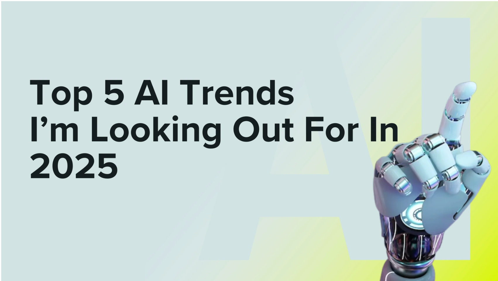 Top 5 AI Trends to Watch Closely in 2025